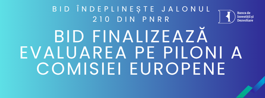 BID finalizează cu succes evaluare pe piloni a Comisiei Europene